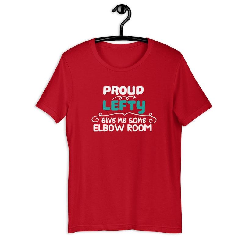 Funny Left Handed People Unisex T-Shirt S-3XL Proud Lefty Give Me Some Elbow Room Tshirt