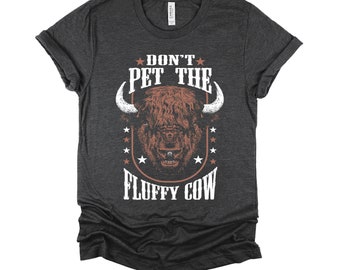 Don't Pet the Fluffy Cow Shirt / Buffalo Shirt / American Buffalo / Wildlife Humor / Bison Shirt / Wild West Shirt