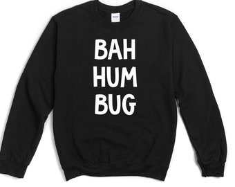 Bah Hum Bug Christmas Sweatshirt Funny Anti Christmas Sweater Scrooge Christmas Carols Bah Humbug Pullover Long Sleeve Pullover Unisex