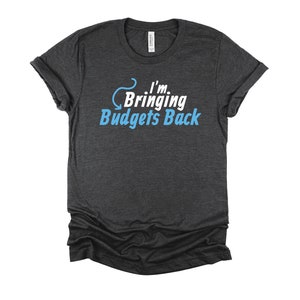 I&#39;m Bringing Budgets Back Funny Accounting Tshirt, Accountant Bookkeeper Budget Joke Unisex T-Shirt XS-4XL