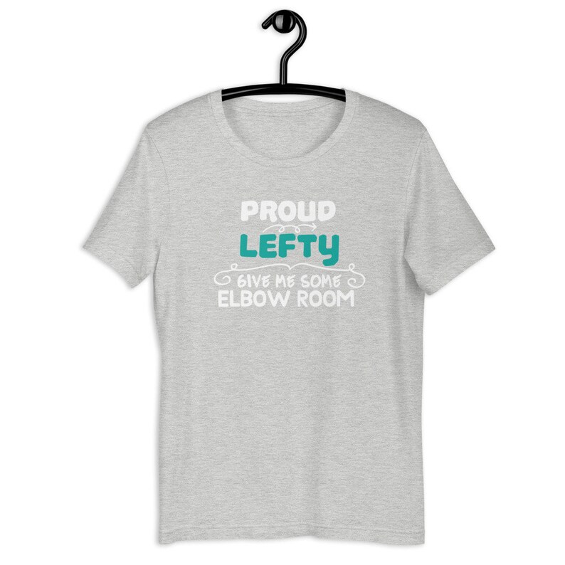 Funny Left Handed People Unisex T-Shirt S-3XL Proud Lefty Give Me Some Elbow Room Tshirt