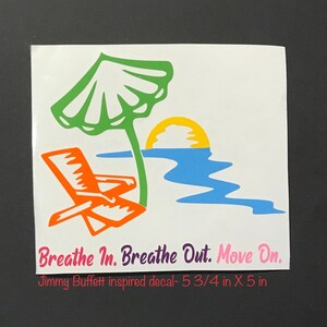 TROPICAL Jimmy Buffett theme window car decal/sticker Breathe In, Breathe Out, Move On outdoor cooler, yeti, Party Free Ship & No Tariff image 6