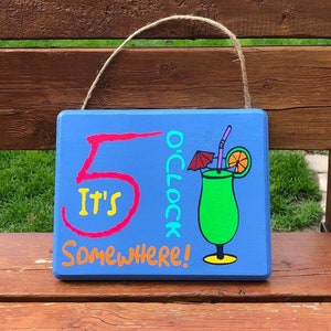 It&#39;s 5 O&#39;Clock Somewhere Hand Made wooden sign Weather Treated 9 X 11 Jimmy Buffett Tropical Theme Parrothead Party Free Ship & No Tariff