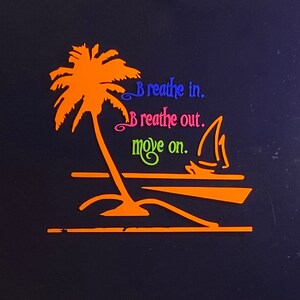 TROPICAL Jimmy Buffett theme window car decal/sticker Breathe In, Breathe Out, Move On outdoor cooler, yeti, Party Free Ship & No Tariff image 4