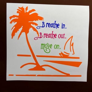 TROPICAL Jimmy Buffett theme window car decal/sticker Breathe In, Breathe Out, Move On outdoor cooler, yeti, Party Free Ship & No Tariff image 9