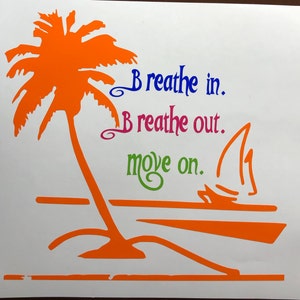 TROPICAL Jimmy Buffett theme window car decal/sticker Breathe In, Breathe Out, Move On outdoor cooler, yeti, Party Free Ship & No Tariff image 8