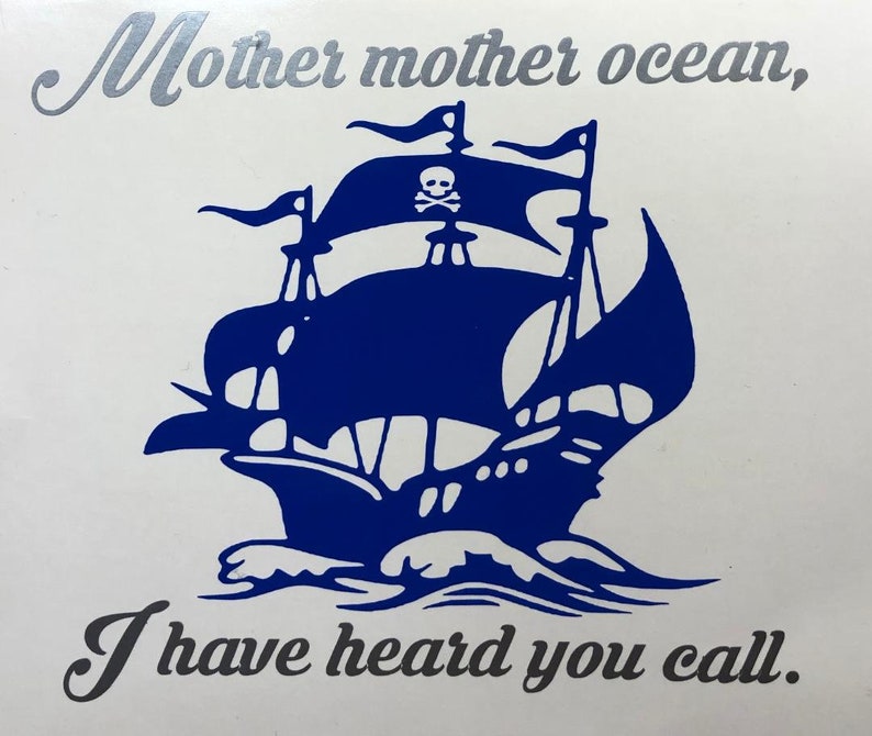 May include: A blue and white illustration of a pirate ship with a skull and crossbones flag. The text "Mother mother ocean, I have heard you call." is below the ship.