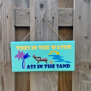 Toes In The Water Ass In The Sand Hand Made wooden sign 5 3/4 by 11 3/4 Jimmy Buffett Tropical Theme Parrothead Free Ship & No Tariff