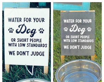 Dog Water Easel Sign | Water For Your Dog or For Short People With Low Standards