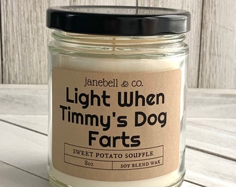 Light When CUSTOM NAME'S Dog Farts Soy Blend 8 oz Candle  |  Makes the perfect gift!