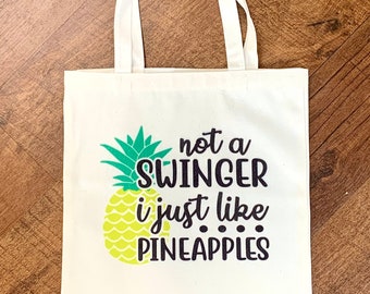 Not a Swinger I Just Like Pineapples Tote Bag Funny Gift