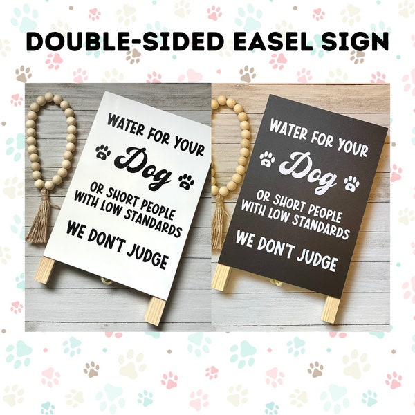 Dog Water Easel Sign | Water For Your Dog or For Short People With Low Standards