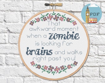 Funny Zombie Cross Stitch Pattern - "That awkward moment when a zombie looking for brains walks right past you" - floral halloween pattern