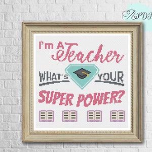 Teacher Cross Stitch Pattern, I'm a Teacher What's your Superpower Cross Stitch Kit, DIY Gift for Teacher, Cute Teacher Embroidery Pattern