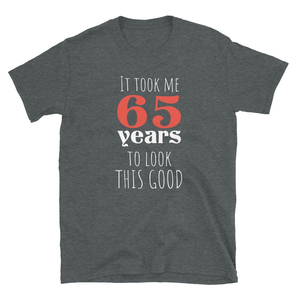 65th Birthday Gift Turning 65 65 Years Old To Look This Etsy
