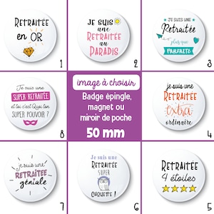 Badge épingle, magnet ou miroir de poche retraitée - 50 mm - idée de cadeau retraitée - Choix de l'image - cadeau retraite