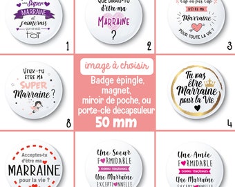 Badge épingle, magnet, miroir de poche  : veux-tu être ma marraine ? - 50 mm - Choix de l'image et du support