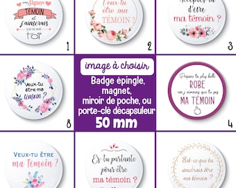 Badge épingle, magnet, miroir de poche  : veux-tu être ma témoin ? - 50 mm - Choix de l'image et du support