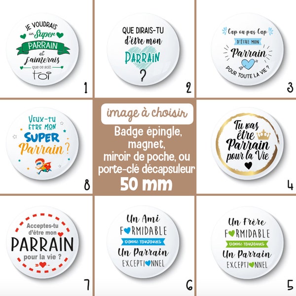 Badge épingle, magnet, ou miroir de poche : veux-tu être mon parrain ? - 50 mm - Choix de l'image et du support