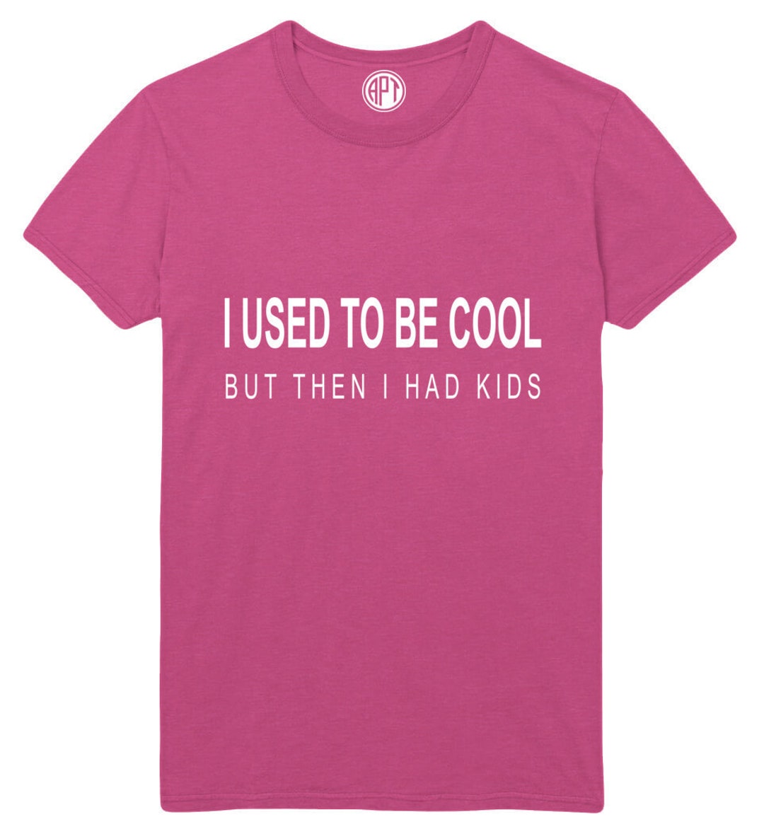 I Used To Be Cool But Then I Had Kids Adult Unisex Printed Etsy