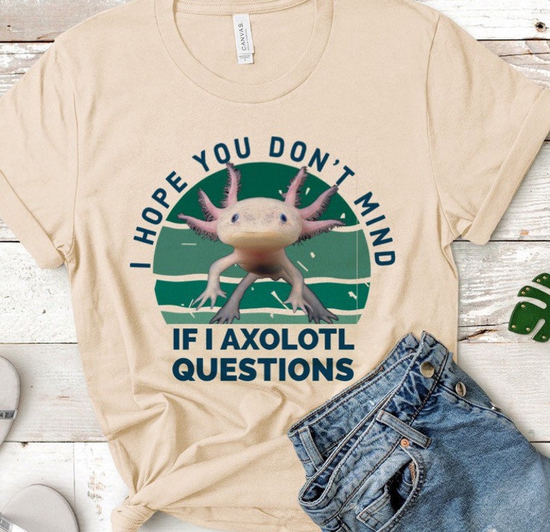 Axolotl shirt axolotl questions axolotl T-shirt for guys axolotl T-shirt for women axolotl gift axolotl lover I axolotl question image 3