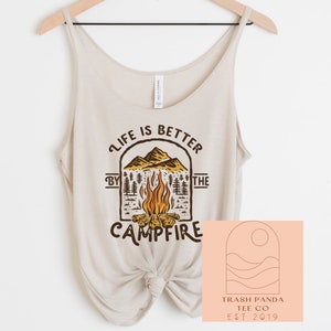 Life is better by the campfire women’s slouchy tank top - flattering lightweight loose tanks for women - drapey tank top - camping tank