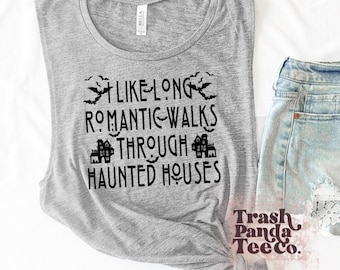 I like long romantic walks through haunted houses - paranormal quote eclectic style dark humor women’s muscle tank - unique gift - strange