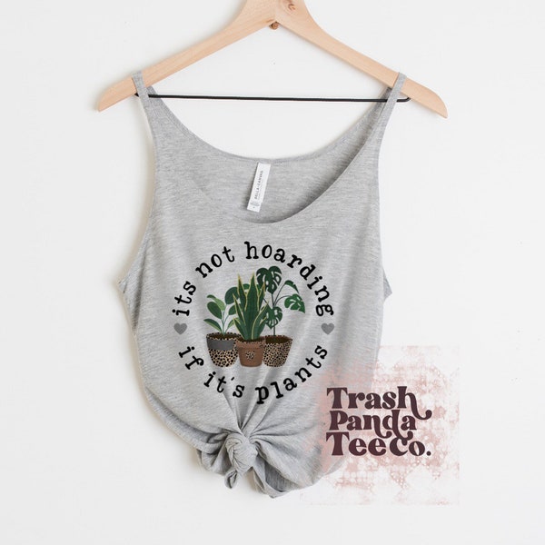 It’s not hoarding if it’s plants women’s slouchy tank top - lightweight loose flattering tank - comfortable tank for women - plant lover