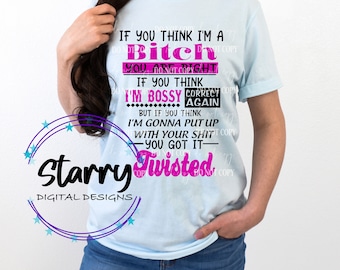 If you think I am a B*tch You are right Digital Download, SVG, Studio 3 files