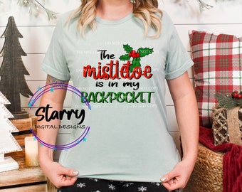 The Mistletoe is in my back Pocket  PNG Digital Download