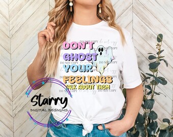 Don't Ghost Your Feelings.. Talk about them PNG Digital Download