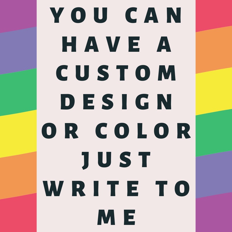 May include: A colorful graphic with the text "YOU CAN HAVE A CUSTOM DESIGN OR COLOR JUST WRITE TO ME" on a light gray background.