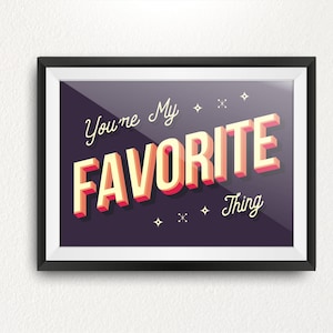 Eres mi cosa favorita. Impresión de edición limitada. Eres mi cosa favorita.