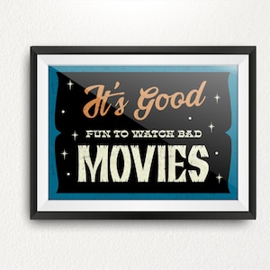 It's Good fun to watch Bad Movies! Limited Edition Print - Classic, Cult, 80s, Home Art.