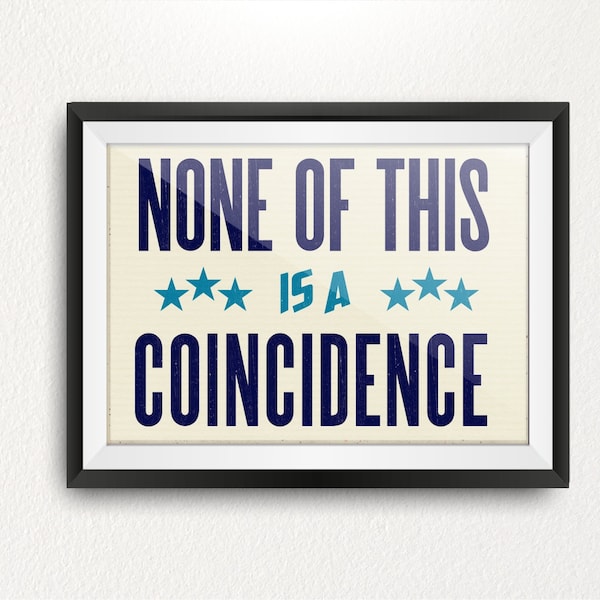 None of this is a Coincidence. Limited Edition Print