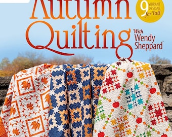 Autumn Quilting with Wendy Sheppard*Seasonal Quilts*Seasonal Quilt Patterns*Seasonal Runners*Fall Quilt Patterns*Autumn Quilting*