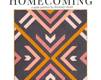 Homecoming Quilt Pattern by Lo & Behold Stitchery*Rustic Quilt Pattern*Homecoming Pattern*Aztec Quilt Pattern*Modern Quilt*Modern Pattern*