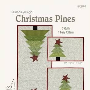 May include: Quilt-as-you-go pattern for Christmas Pines, featuring three different sizes of green and red Christmas tree quilts. The pattern includes instructions for making a 12 1/2 x 18 1/2 inch, 18 1/2 x 22 1/2 inch, and 16 x 44 1/2 inch quilt.