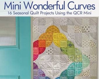 Mini Wonderful Curves Quilt Book by Sew Kind of Wonderful*Sew Kind Of Wonderful Book*Curved Ruler Patterns*Mini Curved Ruler Pattern*Modern