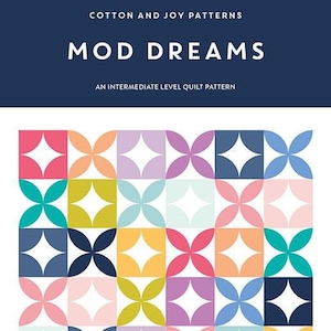 May include: A quilt pattern called "Mod Dreams" by Cotton and Joy Patterns. The pattern features a colorful geometric design with a variety of shapes, including squares, circles, and diamonds. The pattern is precut friendly.