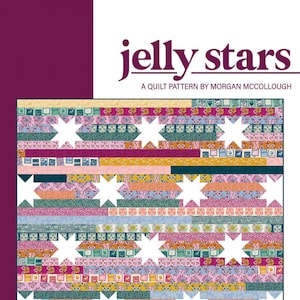 Jelly Stars Quilt Pattern by Modernly Morgan*Scrappy Quilt Pattern*FQ Friendly Quilt*Fat Quarter*Scrap Quilt Pattern*Star Quilt Pattern*