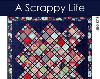 A Scrappy Life Quilt Pattern by Busy Hands