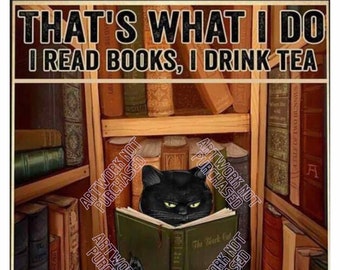 Black Cat I read Books I drink Tea and I know Things DIY Printable For Cards Tshirt Design Frame and Hang Poster Art Digital File Download