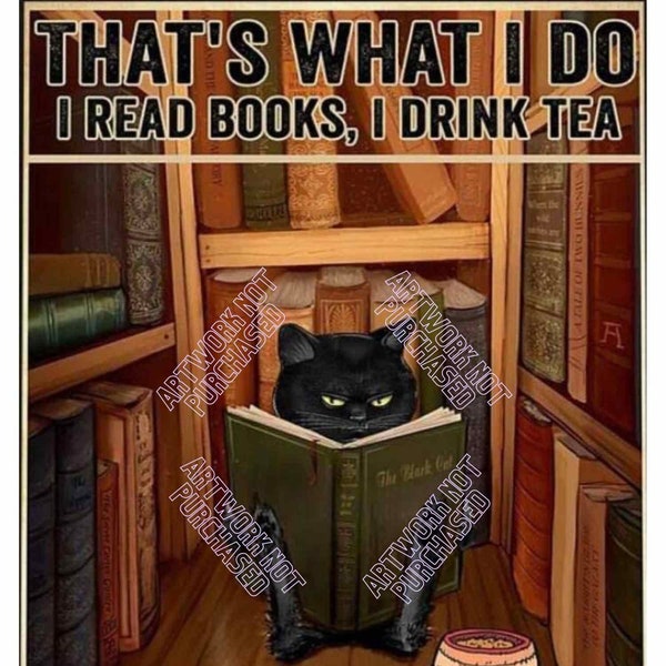 Black Cat I read Books I drink Tea and I know Things DIY Printable For Cards Tshirt Design Frame and Hang Poster Art Digital File Download