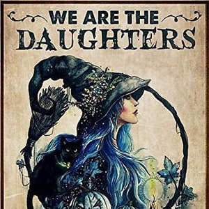 We are The Daughters of the Witches You Couldn Not Burn Halloween Metal Tin Poster Indoor Outdoor Home Bar Kitchen Wall Decor 8 x 12 inch