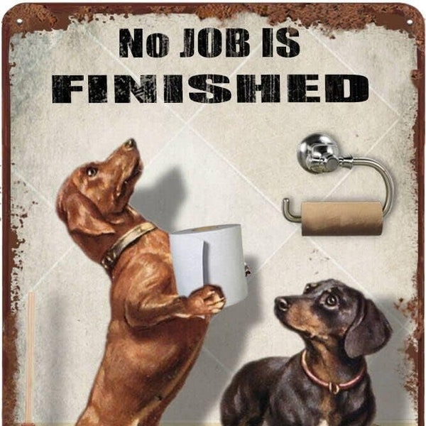 Dachshund or Raccoon Metal Art No Job Is Finished Until the Paperwork Is Done Tin Sign Bathroom Wall Decor Retro Vintage Style Sign 8x12"