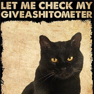 Let Me Check My Giveashitometer Nope Nothing | Black Cat Lover Gift | Kitchen Decor Bar Bathroom Home Decoration | Metal Tin Signs 8 x 12