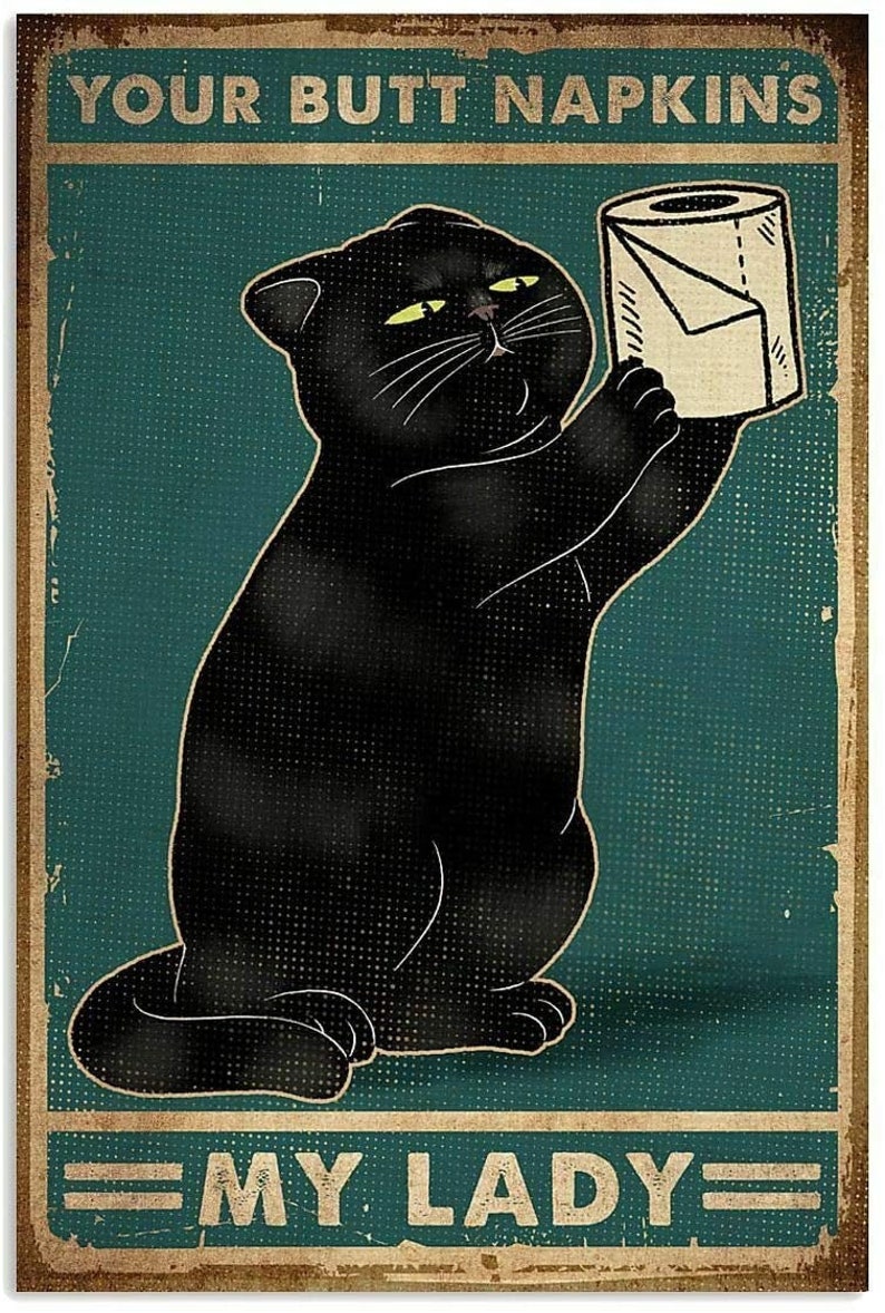 Black Cat with Toilet Paper Your Butt Napkins My Lady Wall Decor 12x8 Inch Metal Tin Sign Vintage Art Poster Plaque Home Wall Decor image 1