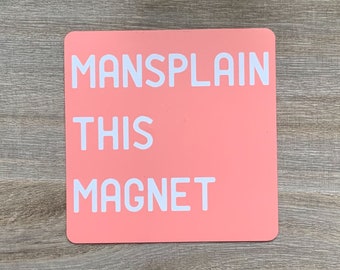 Mansplain this Magnet | Feminist Magnet | Mansplaining Gift