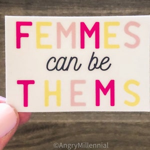 Femmes Can Be Thems | Femme Sticker | Enby They/Them Gift